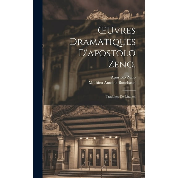 OEuvres Dramatiques D'apostolo Zeno,: Traduites De L'italien (Hardcover)