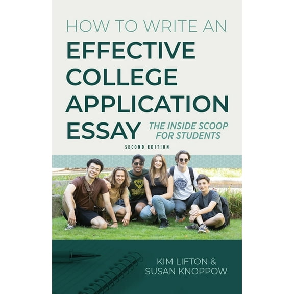 How to Write an Effective College Application Essay: The Inside Scoop for Students, (Paperback)