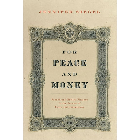 Oxford Studies in International History For Peace and Money: French and British Finance in the Service of Tsars and Commissars, (Paperback)