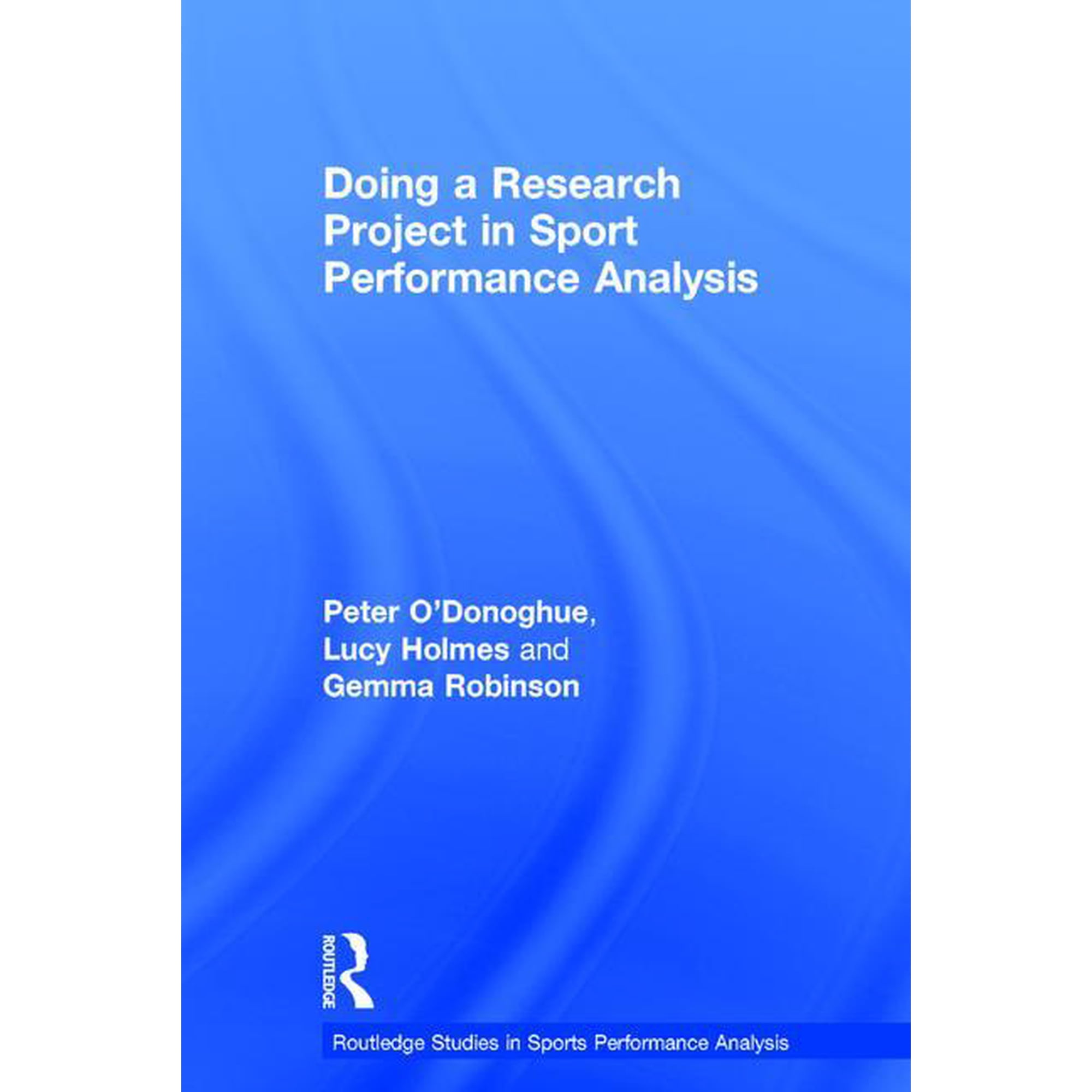 Routledge Studies in Sports Performance Doing a Research Project in Sport Performance Analysis (Hardcover)