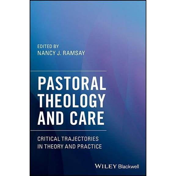Pastoral Theology and Care, (Paperback)
