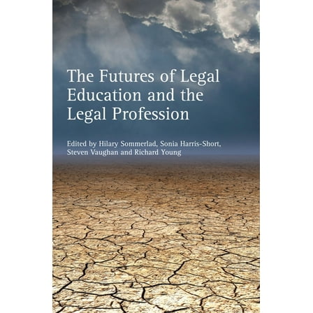 The Futures of Legal Education and the Legal Profession, (Paperback)