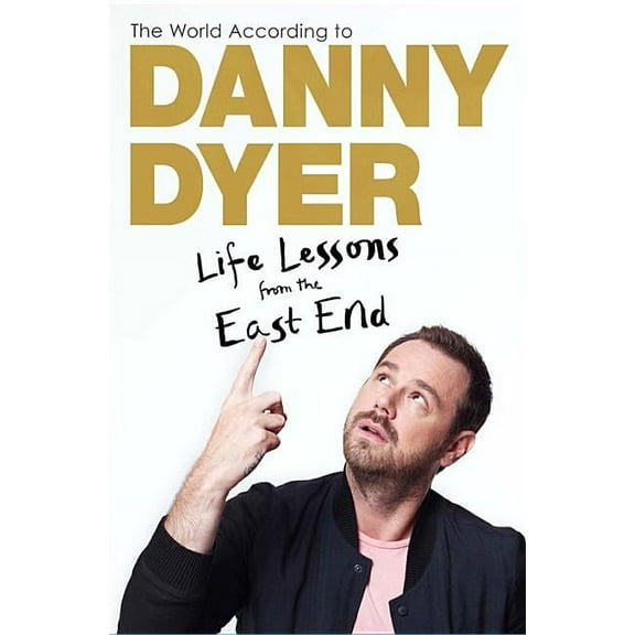 Not A Series: The World According to Danny Dyer : Life Lessons from the East End (Paperback)
