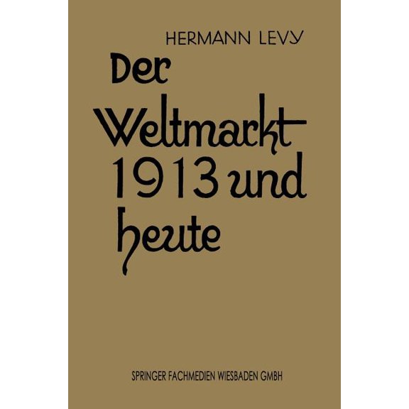 Der Weltmarkt 1913 Und Heute, (Paperback)