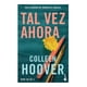 thumbnail image 1 of Tal Vez Ahora (Maybe Now) Booket Colleen Hoover, 1 of 2