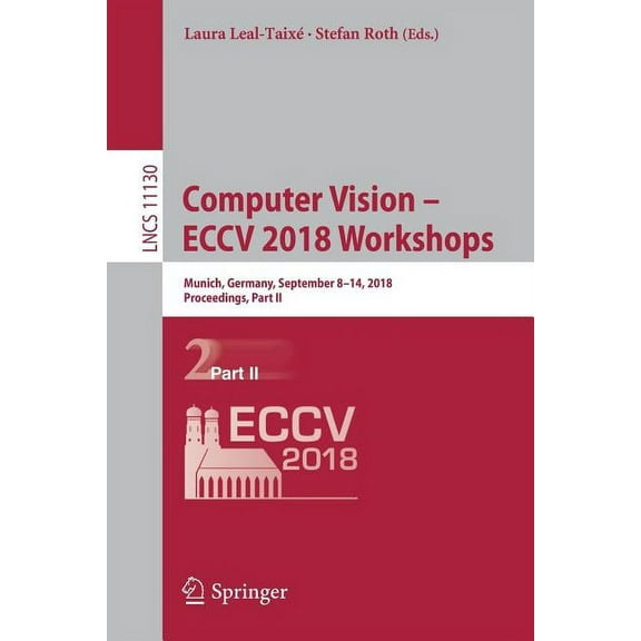 Computer Vision - Eccv 2018 Workshops: Munich, Germany, September 8-14, 2018, Proceedings, Part II, (Paperback)