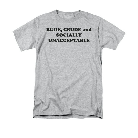 Rude, Crude And Socially Unacceptable Funny Saying Adult T-Shirt