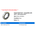 thumbnail image 2 of Output Shaft Seal - Compatible with 2013 - 2016 Scion FR-S 2014 2015, 2 of 2