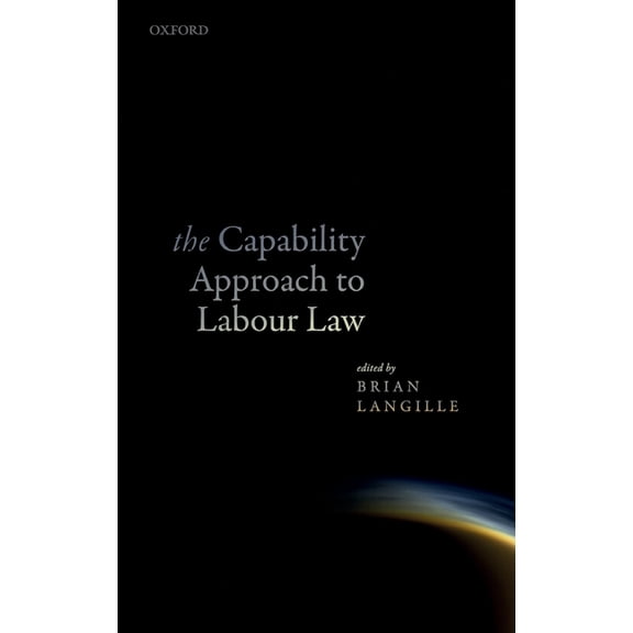 Capability Approach to Labour Law C, (Hardcover)