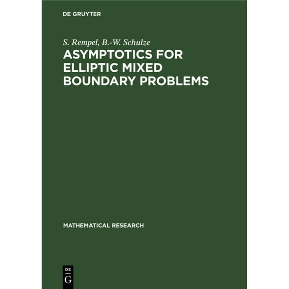 Mathematical Research Asymptotics for Elliptic Mixed Boundary Problems, Book 50, (Hardcover)