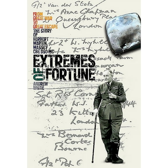 Extremes of Fortune: From Great War to Great Escape. the Story of Herbert Martin Massey, Cbe, Dso, MC (Hardcover)