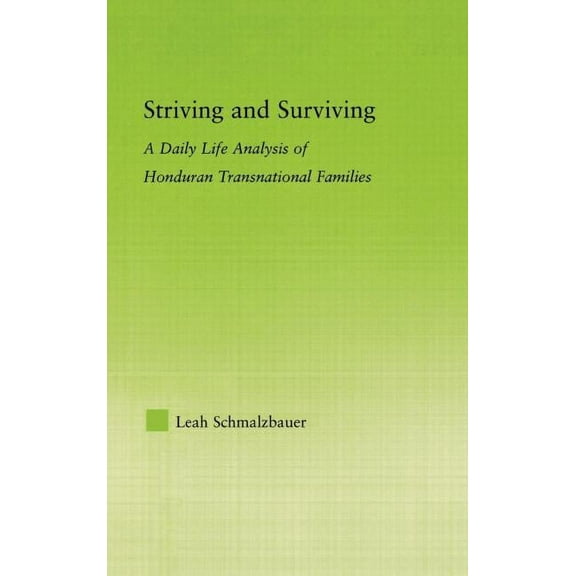 New Approaches in Sociology Striving and Surviving: A Daily Life Analysis of Honduran Transnational Families, (Hardcover)