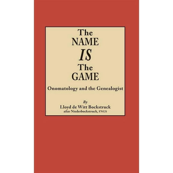 Name Is the Game: Onomatology and the Genealogist, (Hardcover)