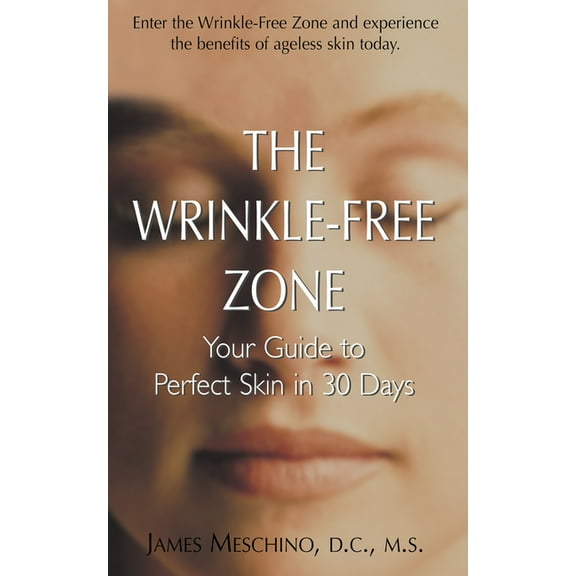 The Wrinkle-Free Zone: Your Guide to Perfect Skin in 30 Days, (Hardcover)