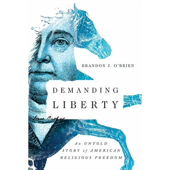 Demanding Liberty: An Untold Story of American Religious Freedom, (Paperback)