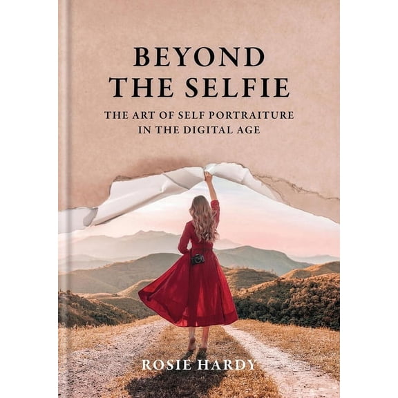 Beyond the Selfie: The Art of Self Portraiture in the Digital Age, (Paperback)