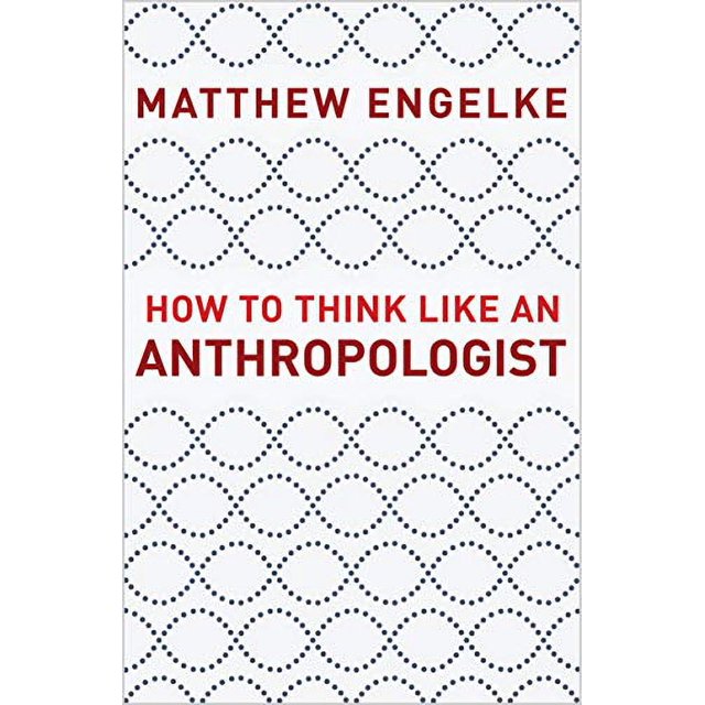 How to Think Like an Anthropologist