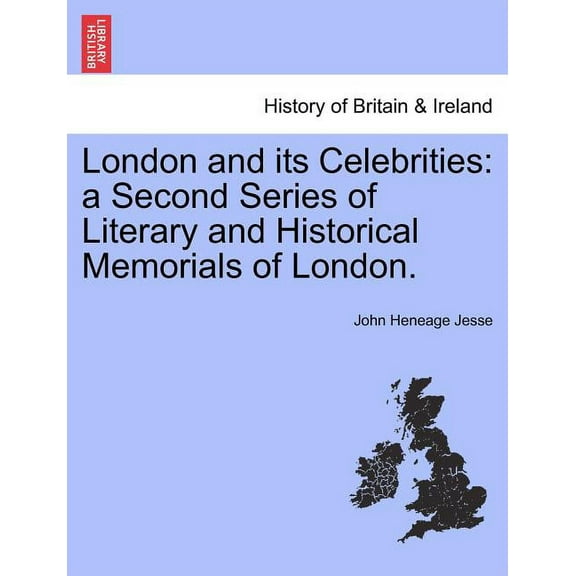 London and its Celebrities: a Second Series of Literary and Historical Memorials of London. (Paperback)