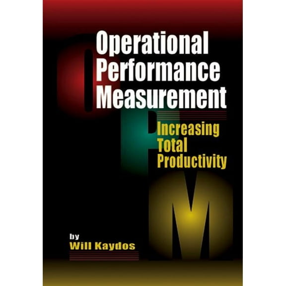 Operational Performance Measurement: Increasing Total Productivity, (Hardcover)