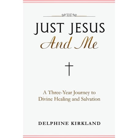 Pre-Owned Just Jesus And Me: A Three-Year Journey to Divine Healing and Salvation (Paperback) 1703448987 9781703448986