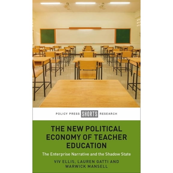 The New Political Economy of Teacher Education: The Enterprise Narrative and the Shadow State, (Hardcover)