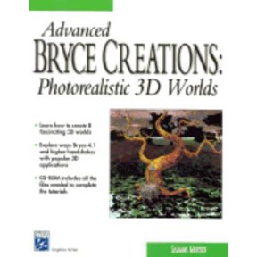 Pre-Owned Advanced Bryce Creations: Photorealistic 3D Worlds (Graphics Series) (Paperback) 1584500352 9781584500353
