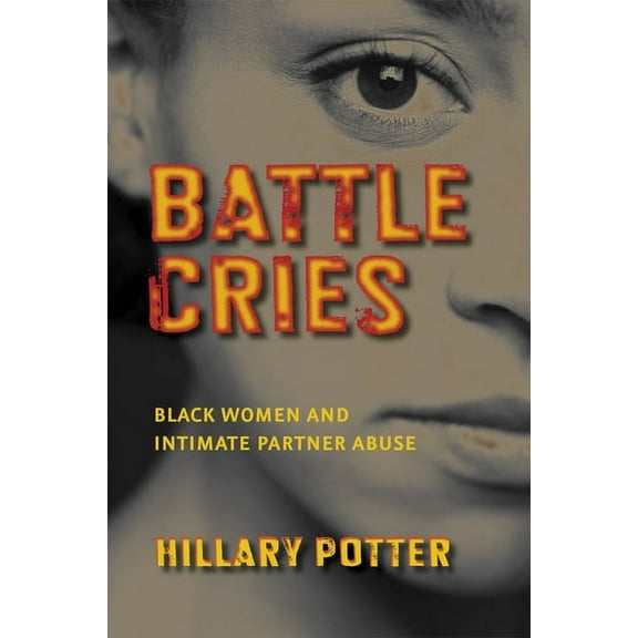 Battle Cries: Black Women and Intimate Partner Abuse, (Paperback)