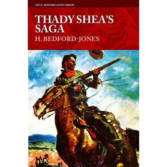 H. Bedford-Jones Library Thady Shea's Saga, (Paperback)
