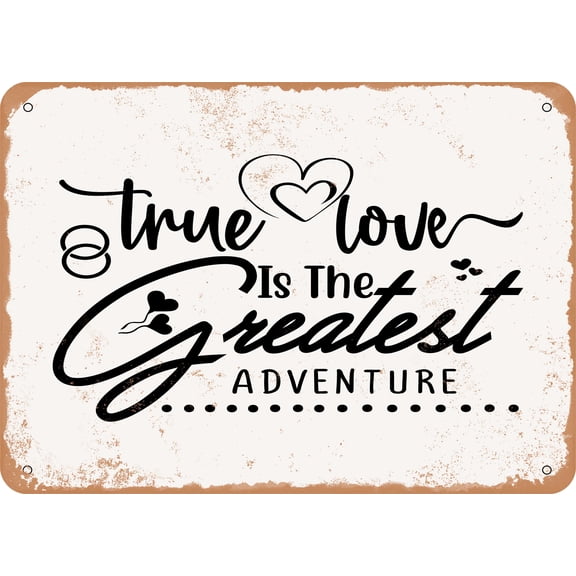 7 x 10 METAL SIGN - True Love is the Greatest Adventure - Vintage Rusty Look