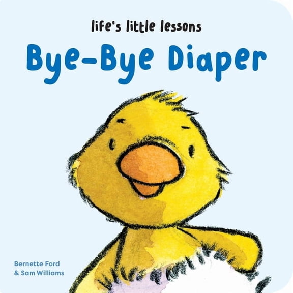 Life's Little Lessons Life's Little Lessons: Bye-Bye Diaper, (Board Book)