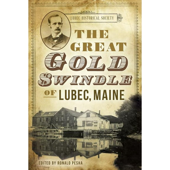 The Great Gold Swindle of Lubec, Maine (Paperback) by Ron Pesha