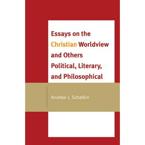 essays on the christian worldview andrew schatkin