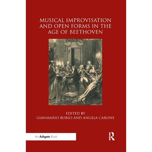 Musical Improvisation and Open Forms in the Age of Beethoven, (Paperback)
