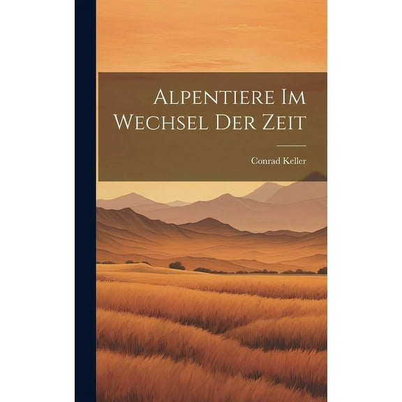 Alpentiere im Wechsel der Zeit (Hardcover)