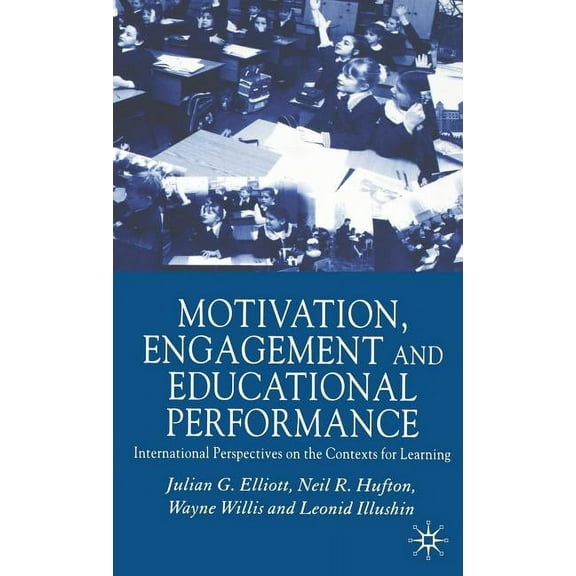 Motivation, Engagement and Educational Performance: International Perspectives on the Contexts for Learning, (Hardcover)