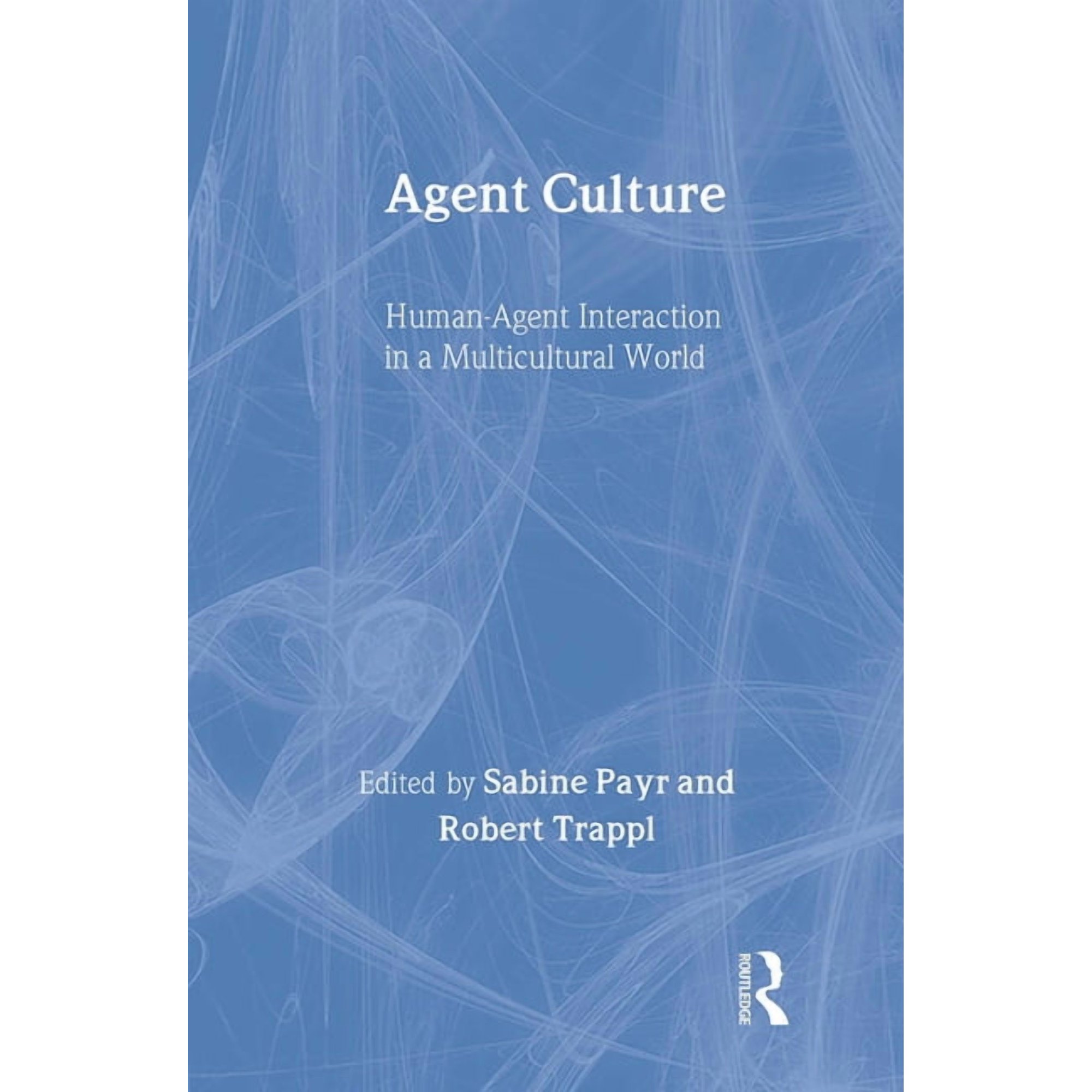 Agent Culture: Human-Agent Interaction in a Multicultural World, (Hardcover)