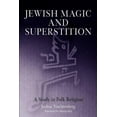 thumbnail image 1 of Jewish Magic and Superstition: A Study in Folk Religion, 1 of 1