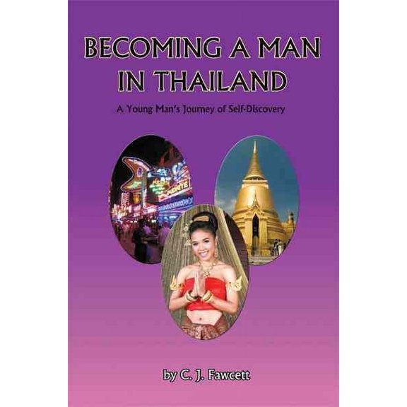 Becoming a Man in Thailand : A Young Man's Journey of Self-discovery