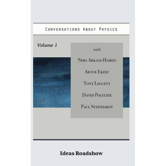 Ideas Roadshow Collections Conversations About Physics Volume 1, (Hardcover)