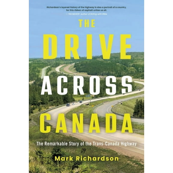 The Drive Across Canada: The Remarkable Story of the Trans-Canada Highway, (Paperback)