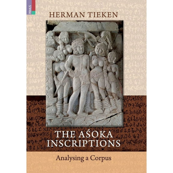 The Aśoka Inscriptions: Analysing a Corpus, (Hardcover)