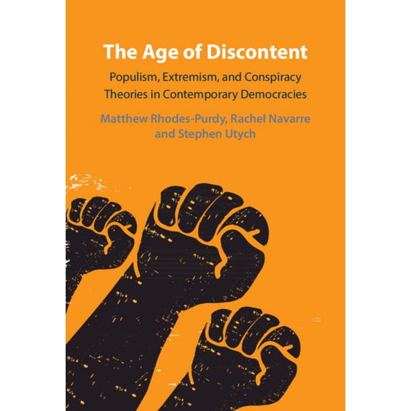 The Age of Discontent: Populism, Extremism, and Conspiracy Theories in Contemporary Democracies, (Hardcover)