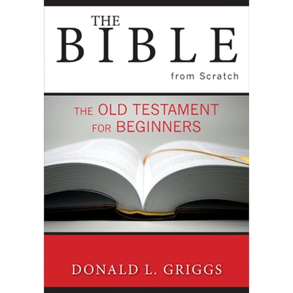 Pre-Owned The Bible from Scratch: The Old Testament for Beginners (Paperback) by Donald L Griggs