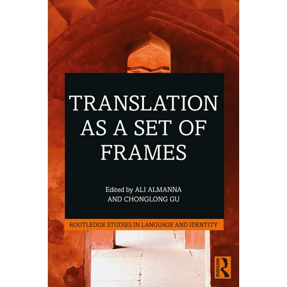 Routledge Studies in Language and Identi Translation as a Set of Frames, (Paperback)