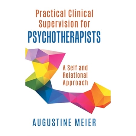 Pre-Owned Practical Clinical Supervision for Psychotherapists: A Self and Relational Approach (Hardcover)