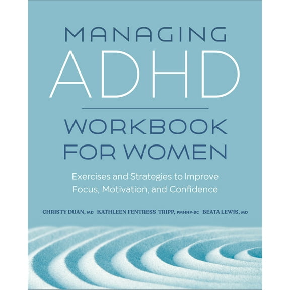Managing ADHD Workbook for Women: Exercises and Strategies to Improve Focus, Motivation, and Confidence, (Paperback)