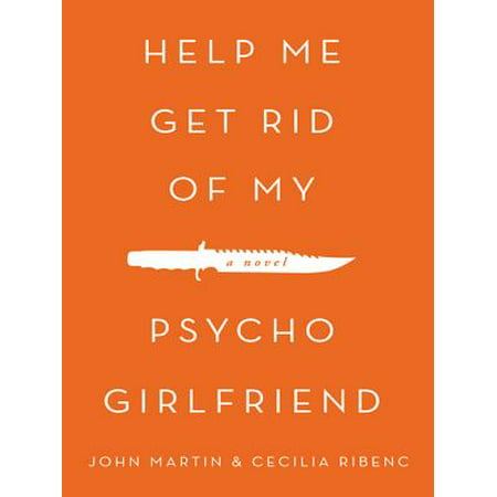 Help Me Get Rid of My Psycho Girlfriend - eBook