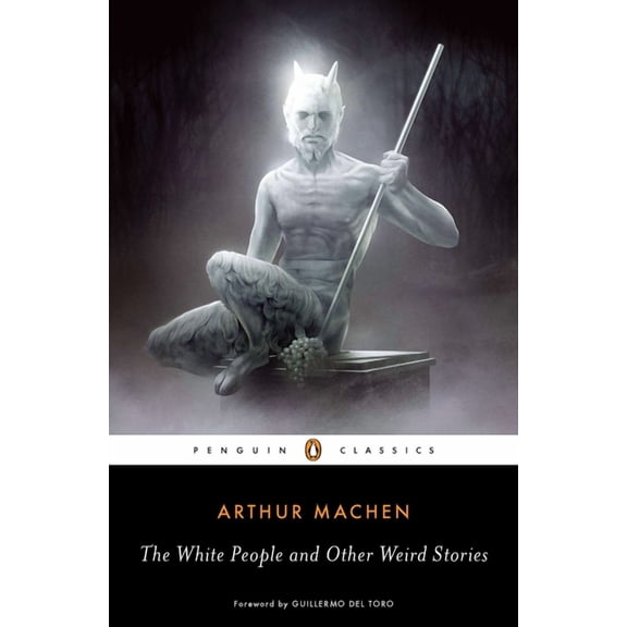 Penguin Classics The White People and Other Weird Stories, (Paperback)