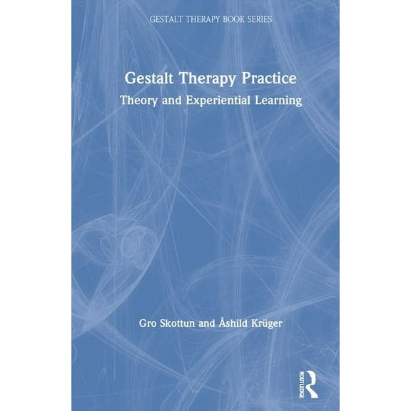 Gestalt Therapy Book Gestalt Therapy Practice: Theory and Experiential Learning, (Hardcover)
