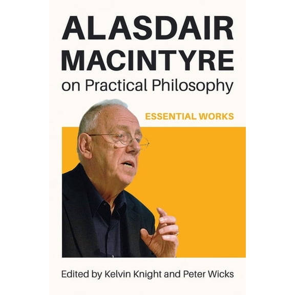 Alasdair MacIntyre on Practical Philosophy: Essential Works, (Paperback)